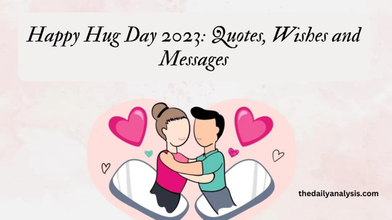 Happy Hug Day 2023: Quotes, Wishes and Messages