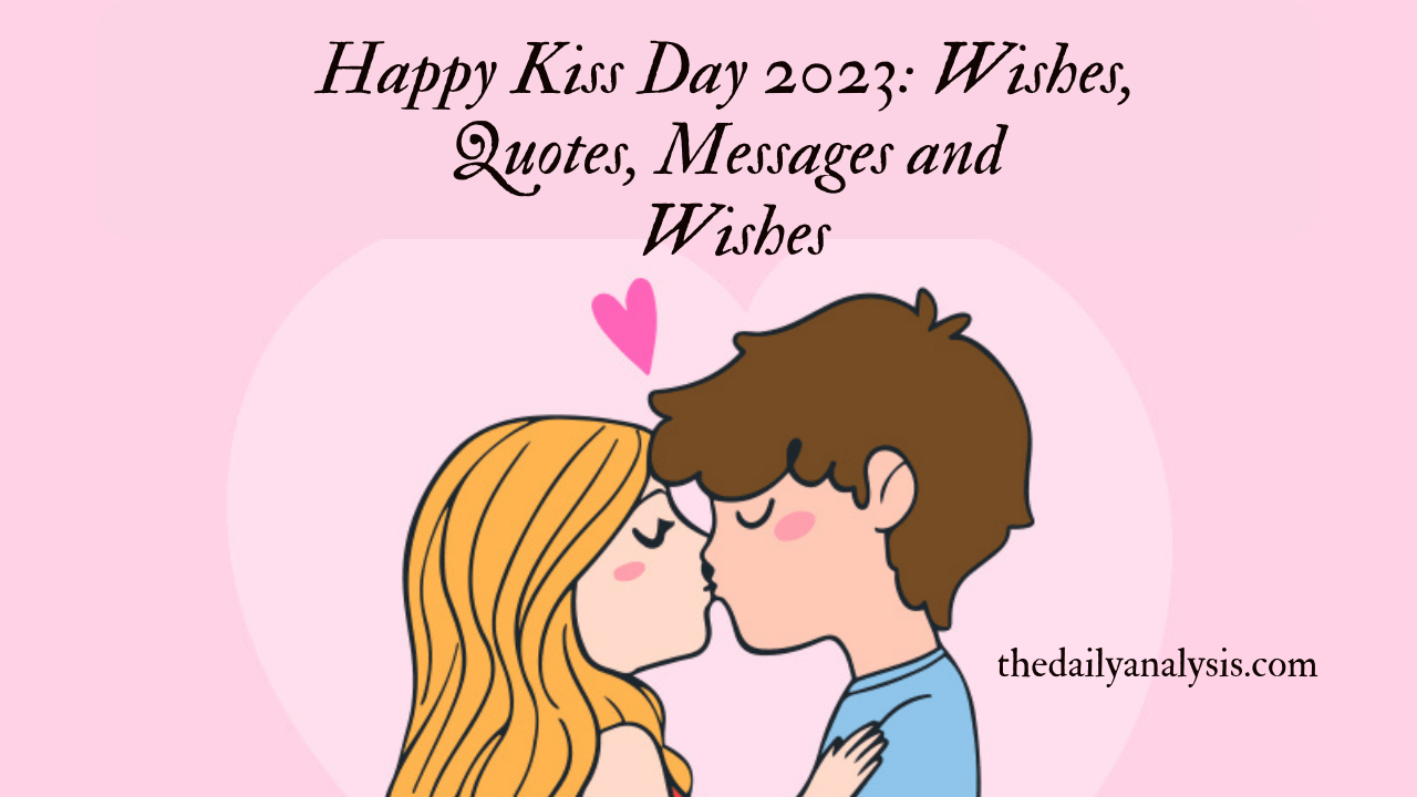 Happy Kiss Day 2023: Wishes, Quotes, Messages and Wishes